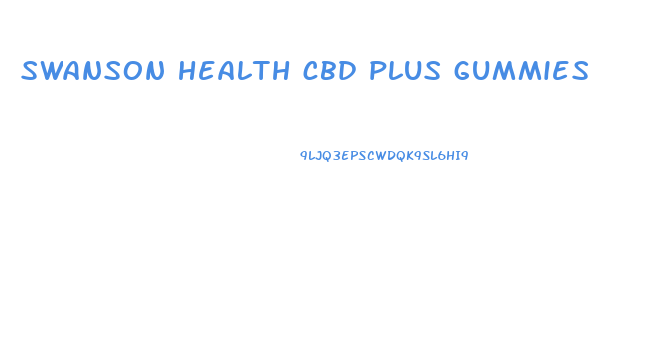 swanson health cbd plus gummies