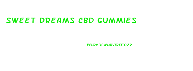 sweet dreams cbd gummies