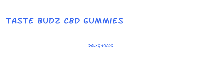 taste budz cbd gummies