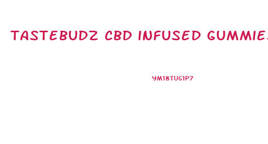 tastebudz cbd infused gummies