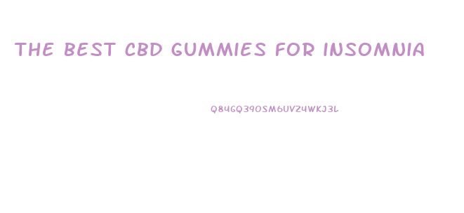 the best cbd gummies for insomnia
