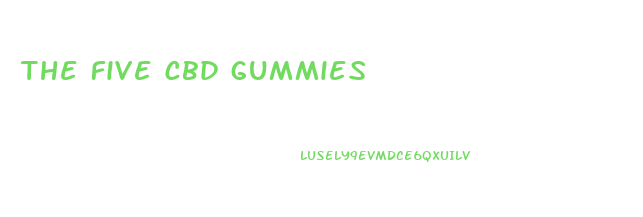 the five cbd gummies