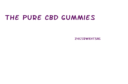 the pure cbd gummies