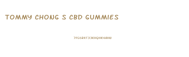 tommy chong s cbd gummies