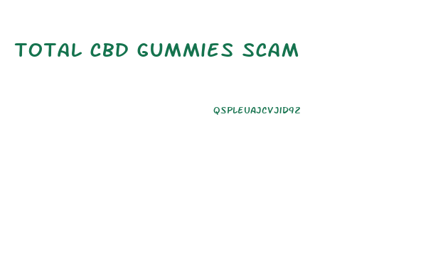 total cbd gummies scam
