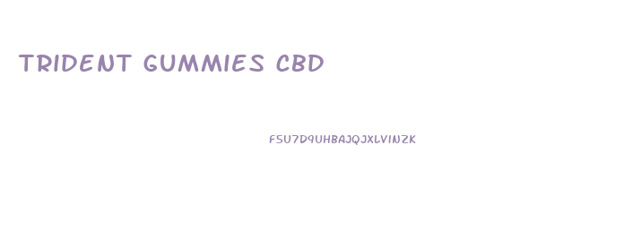 trident gummies cbd