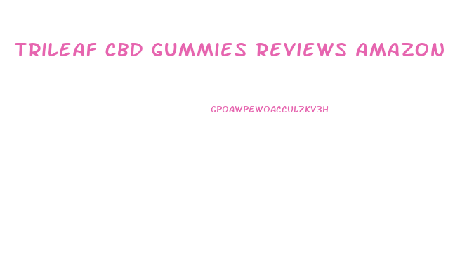 trileaf cbd gummies reviews amazon