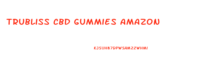 trubliss cbd gummies amazon