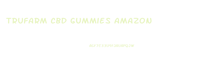 trufarm cbd gummies amazon