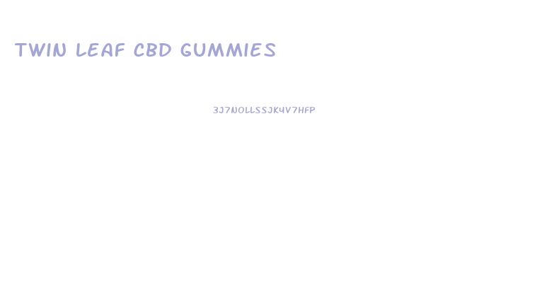 twin leaf cbd gummies