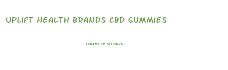 uplift health brands cbd gummies