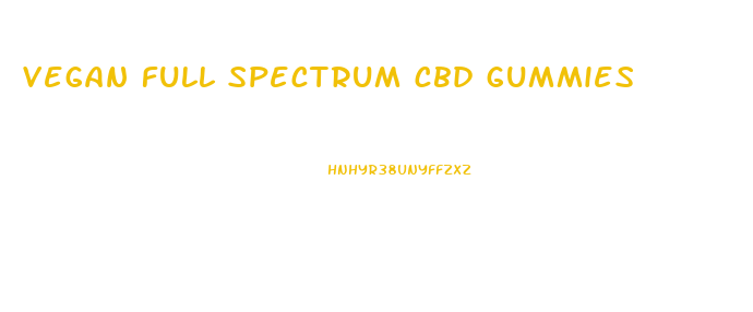 vegan full spectrum cbd gummies