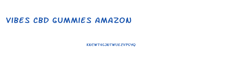 vibes cbd gummies amazon