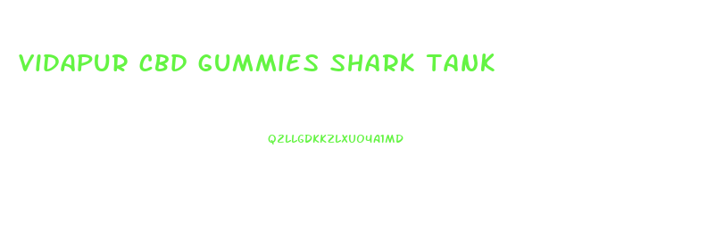 vidapur cbd gummies shark tank