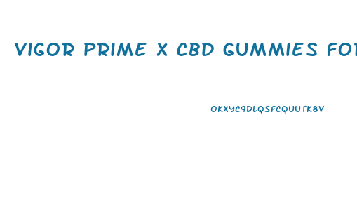 vigor prime x cbd gummies for sale