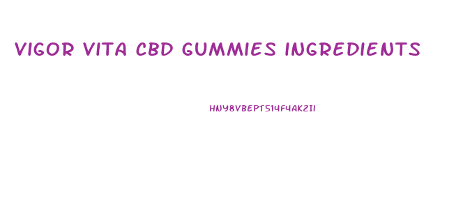 vigor vita cbd gummies ingredients