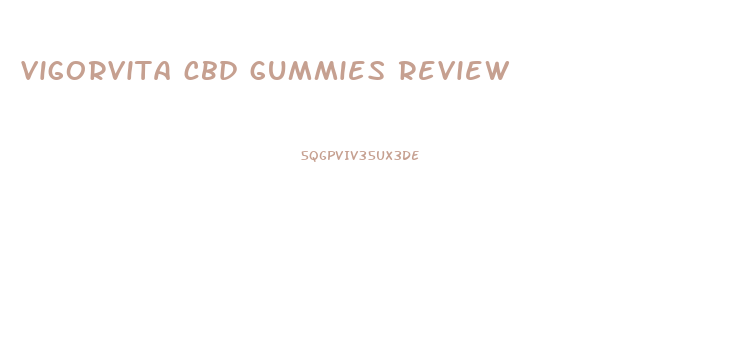 vigorvita cbd gummies review