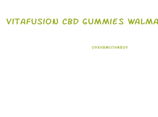 vitafusion cbd gummies walmart