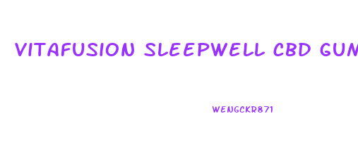 vitafusion sleepwell cbd gummies