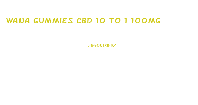 wana gummies cbd 10 to 1 100mg