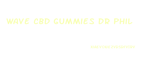 wave cbd gummies dr phil