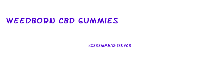 weedborn cbd gummies