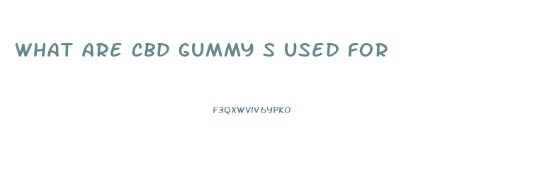 what are cbd gummy s used for