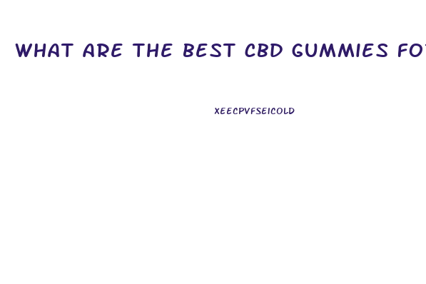 what are the best cbd gummies for adults