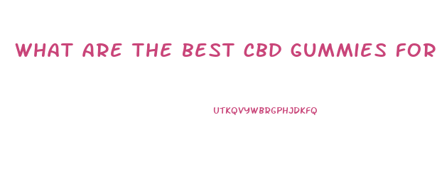 what are the best cbd gummies for depression and anxiety