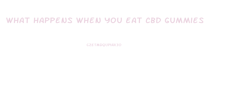 what happens when you eat cbd gummies