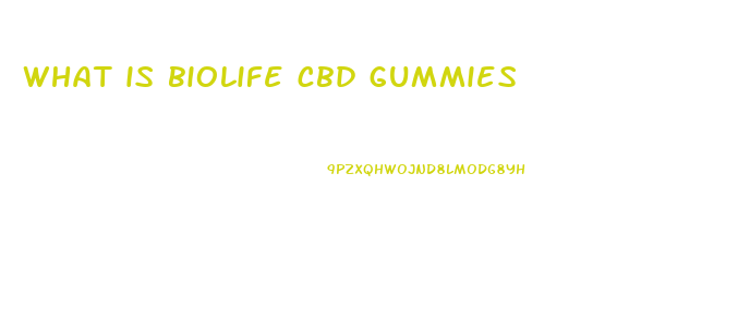 what is biolife cbd gummies