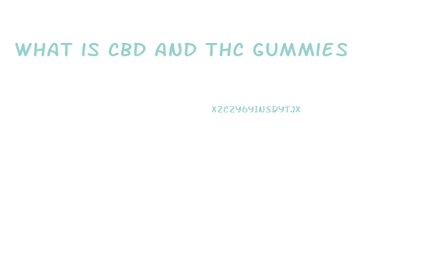 what is cbd and thc gummies