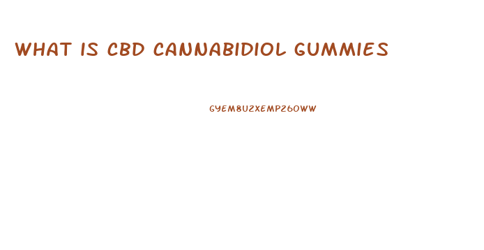 what is cbd cannabidiol gummies