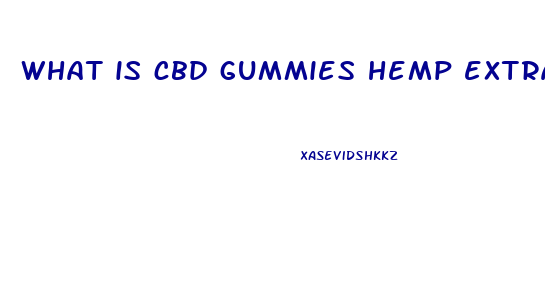 what is cbd gummies hemp extract used for