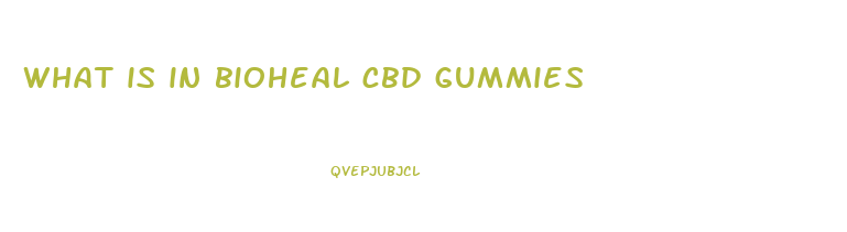 what is in bioheal cbd gummies