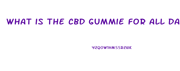 what is the cbd gummie for all day use