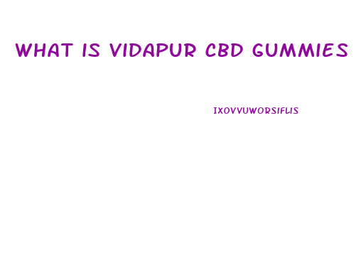 what is vidapur cbd gummies