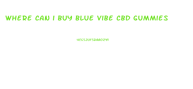 where can i buy blue vibe cbd gummies