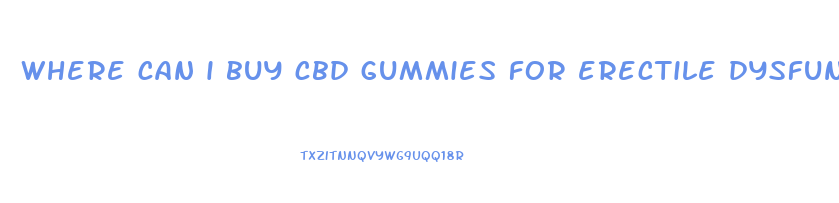 where can i buy cbd gummies for erectile dysfunction