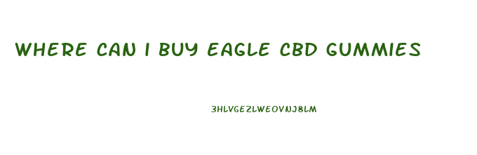 where can i buy eagle cbd gummies