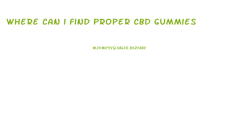 where can i find proper cbd gummies