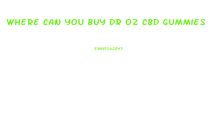 where can you buy dr oz cbd gummies