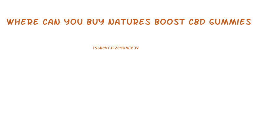 where can you buy natures boost cbd gummies