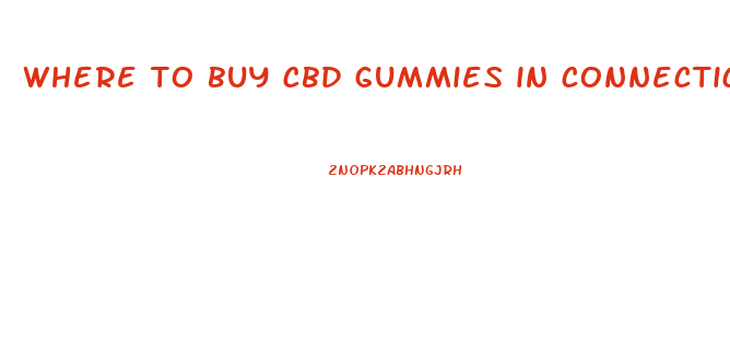 where to buy cbd gummies in connecticut