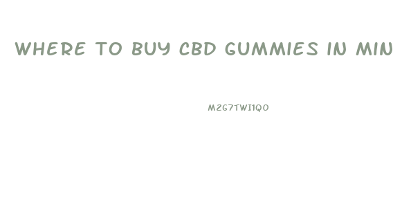 where to buy cbd gummies in minneapolis