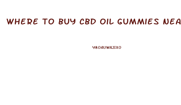 where to buy cbd oil gummies near me