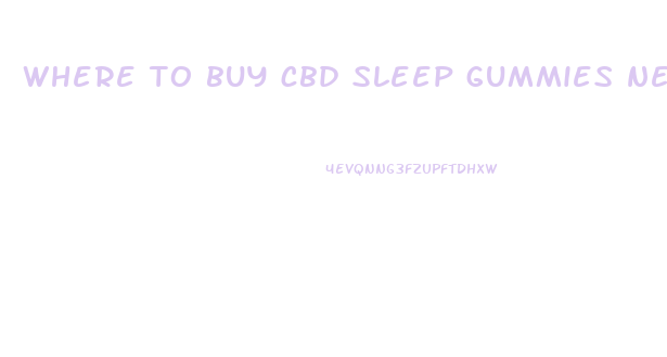 where to buy cbd sleep gummies near me