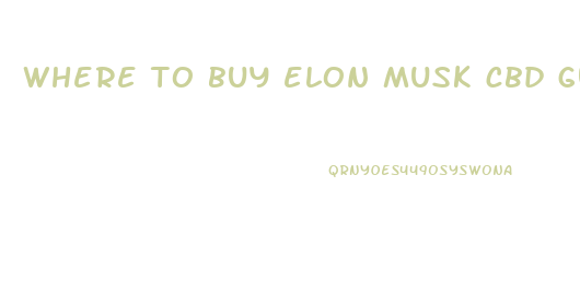 where to buy elon musk cbd gummies