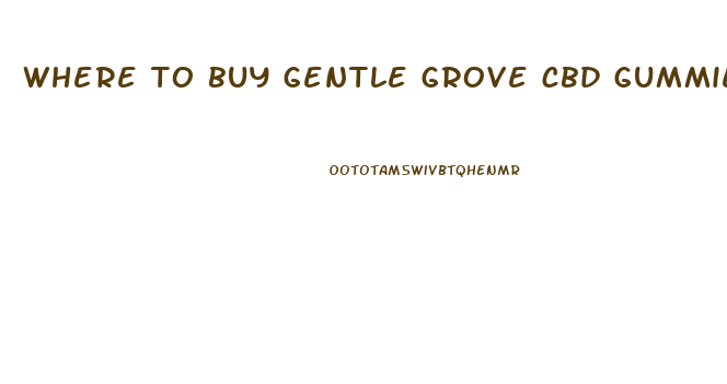 where to buy gentle grove cbd gummies
