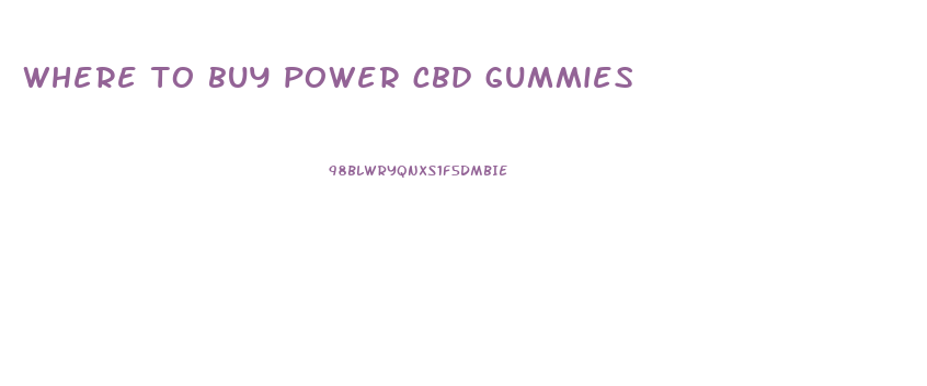 where to buy power cbd gummies